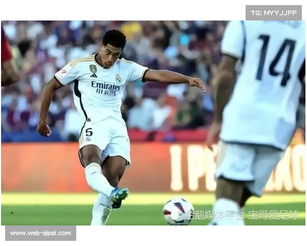 贝林厄姆传射建功 皇马2-1胜巴萨夺国家德比胜利